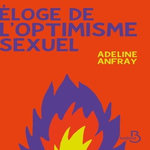 ELOGE DE L'OPTIMISME SEXUEL, Anfray Adeline