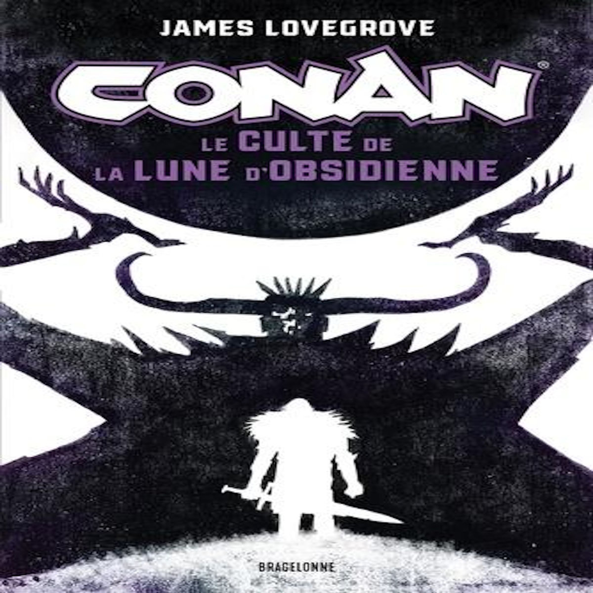 CONAN : LE CULTE DE LA LUNE D'OBSIDIENNE. UN ROMAN  PIERRE NOIRE , Lovegrove James