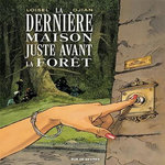 LA DERNIERE MAISON JUSTE AVANT LA FORET, Loisel Régis