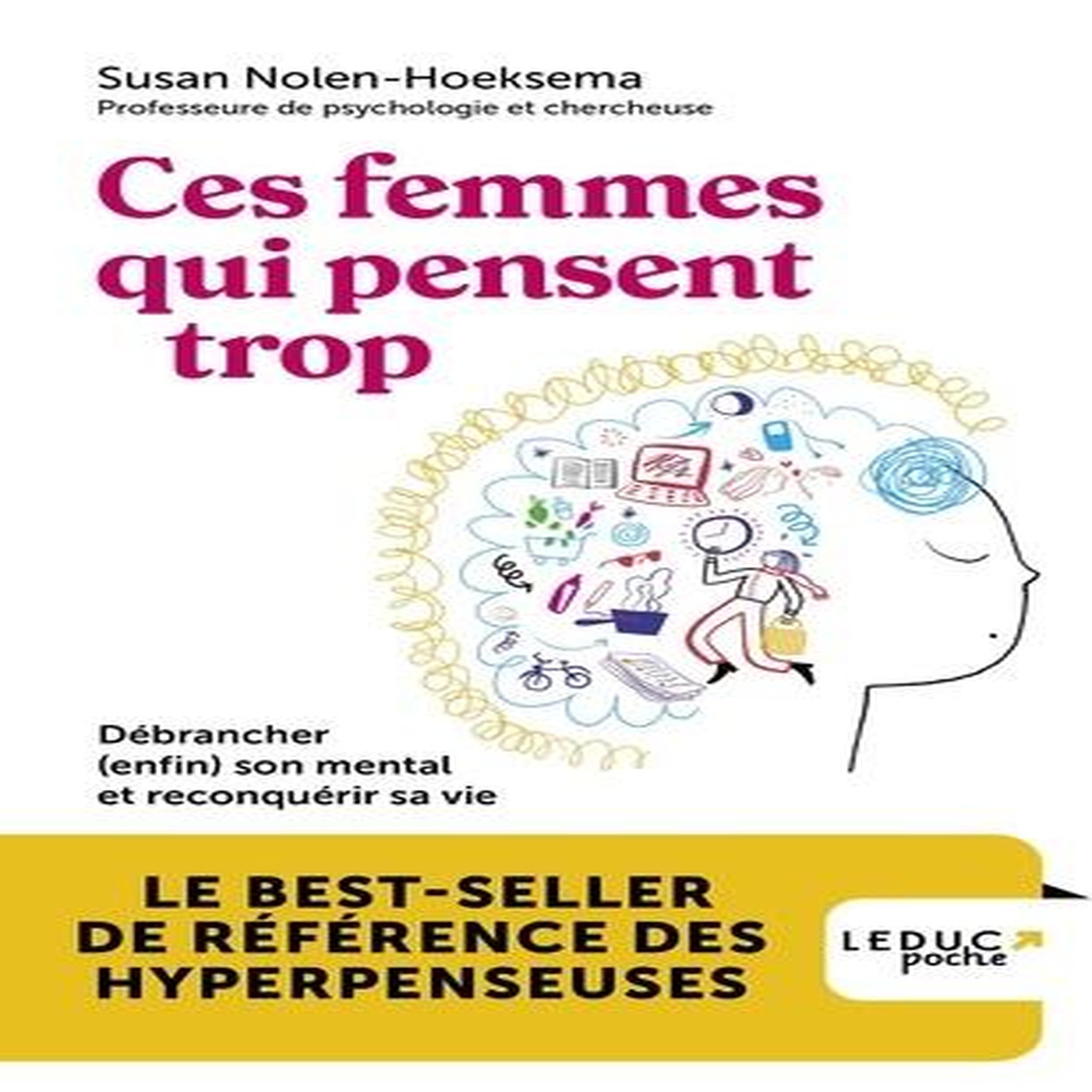 CES FEMMES QUI PENSENT TROP. DEBRANCHER (ENFIN) SON MENTAL ET RECONQUERIR SA VIE, Nolen-Hoeksema Susan