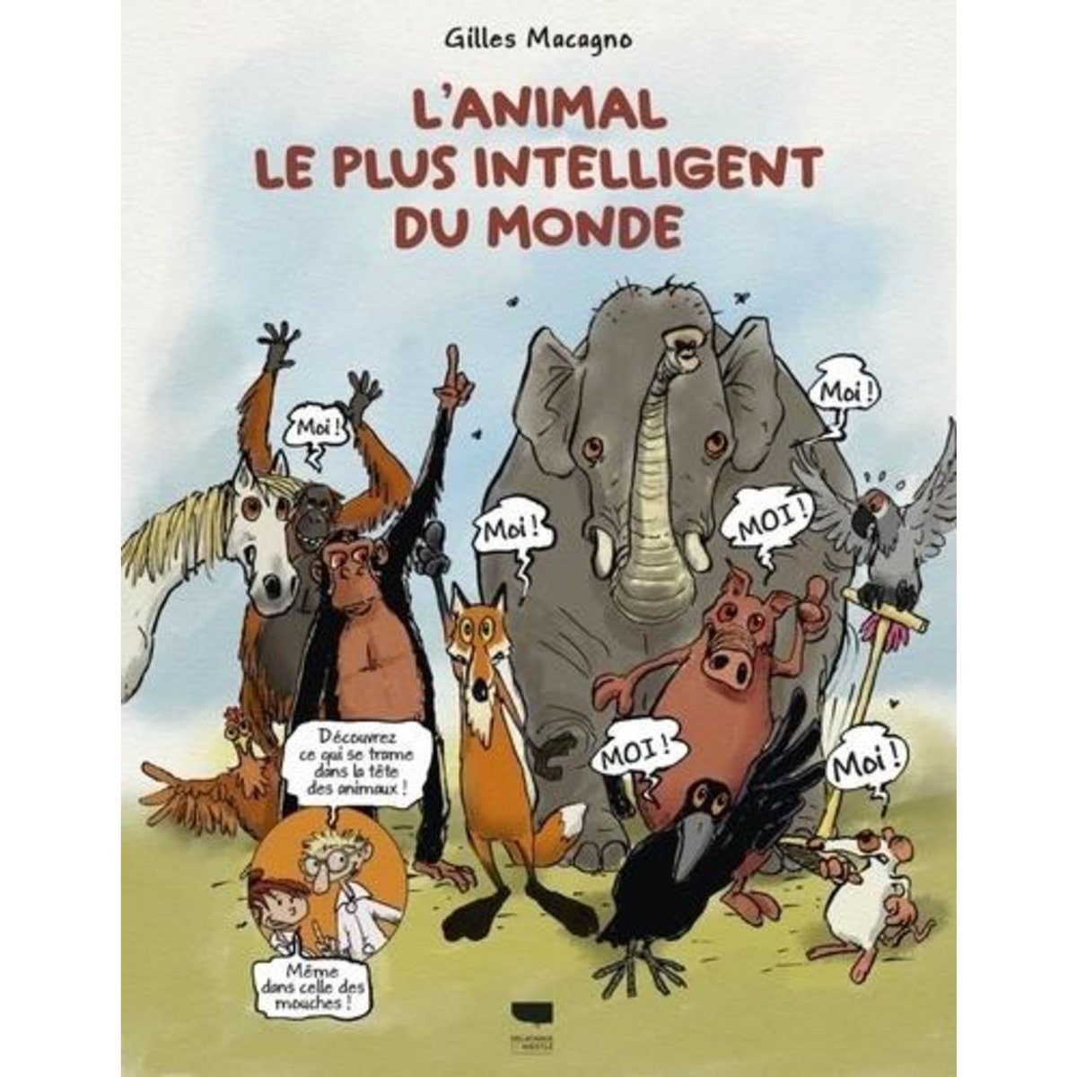 L'ANIMAL LE PLUS INTELLIGENT DU MONDE, Macagno Gilles