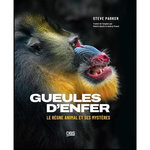 GUEULES D'ENFER ! LE REGNE ANIMAL ET SES MYSTERES, Parker Steve