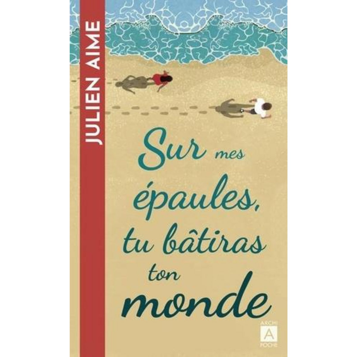 SUR MES EPAULES TU BATIRAS TON MONDE, Aime Julien