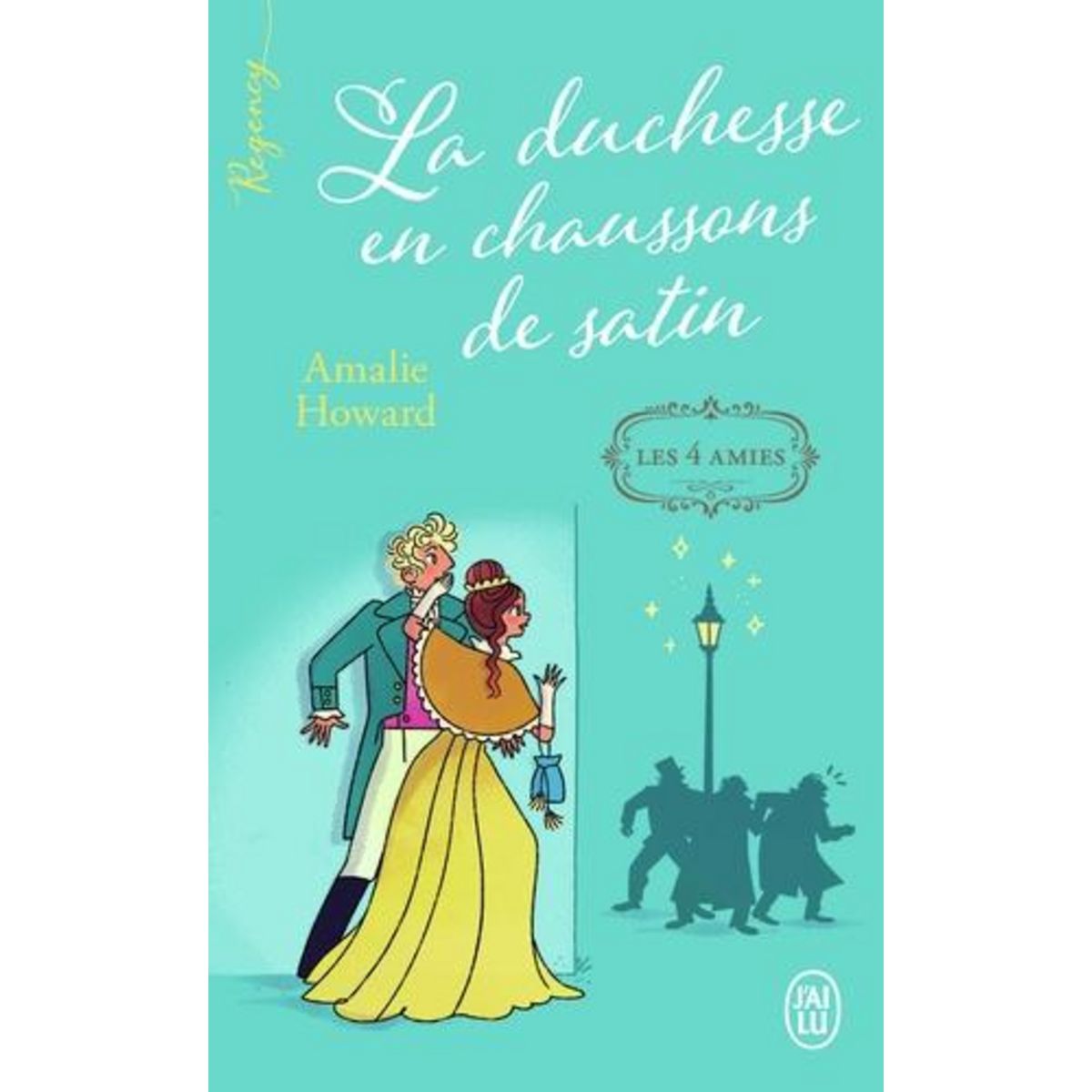 LES QUATRE AMIES TOME 1 : LA DUCHESSE EN CHAUSSONS DE SATIN, Howard Amalie