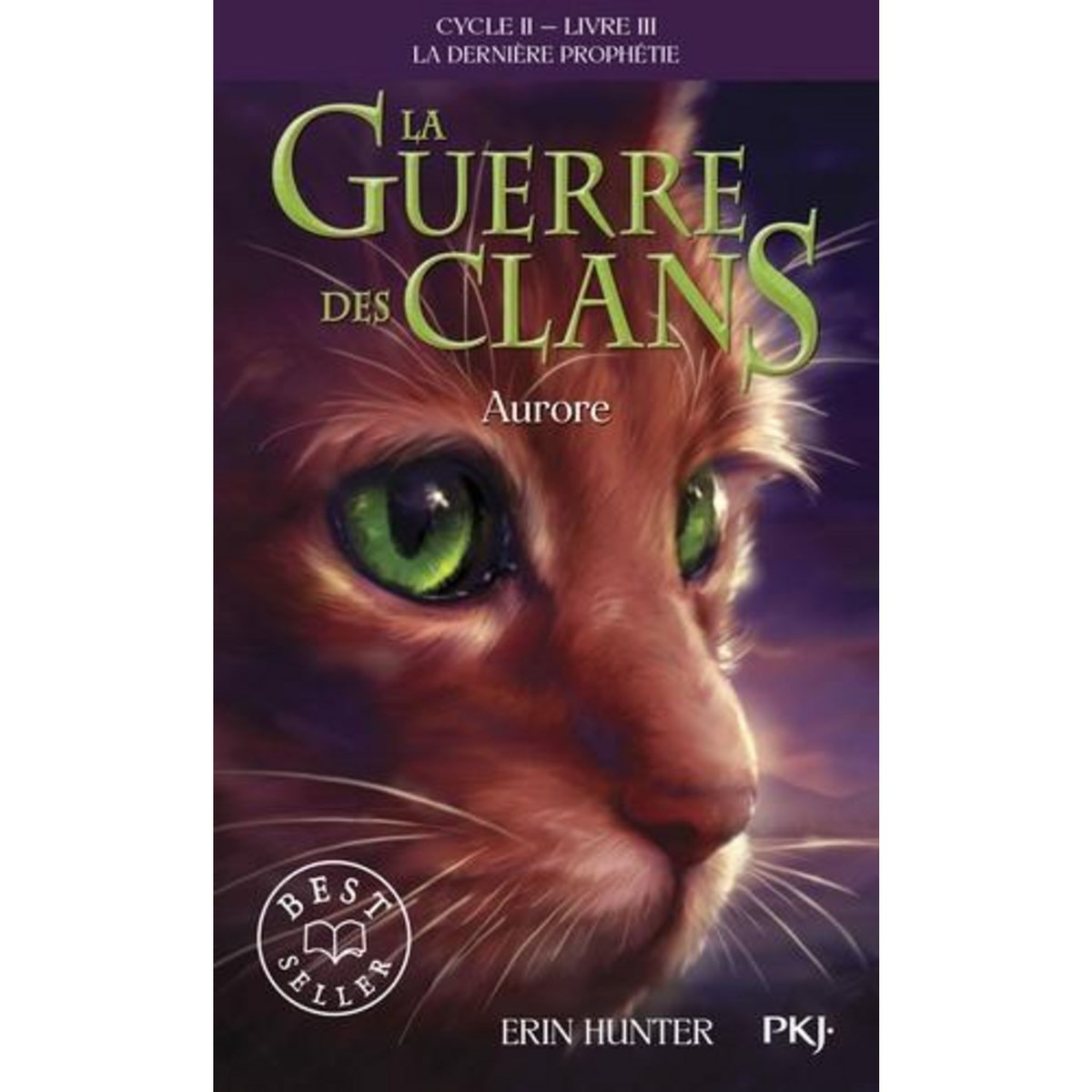LA GUERRE DES CLANS : LA DERNIERE PROPHETIE (CYCLE II) TOME 3 : AURORE, Hunter Erin