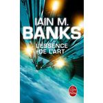 L'ESSENCE DE L'ART, Banks Iain M.
