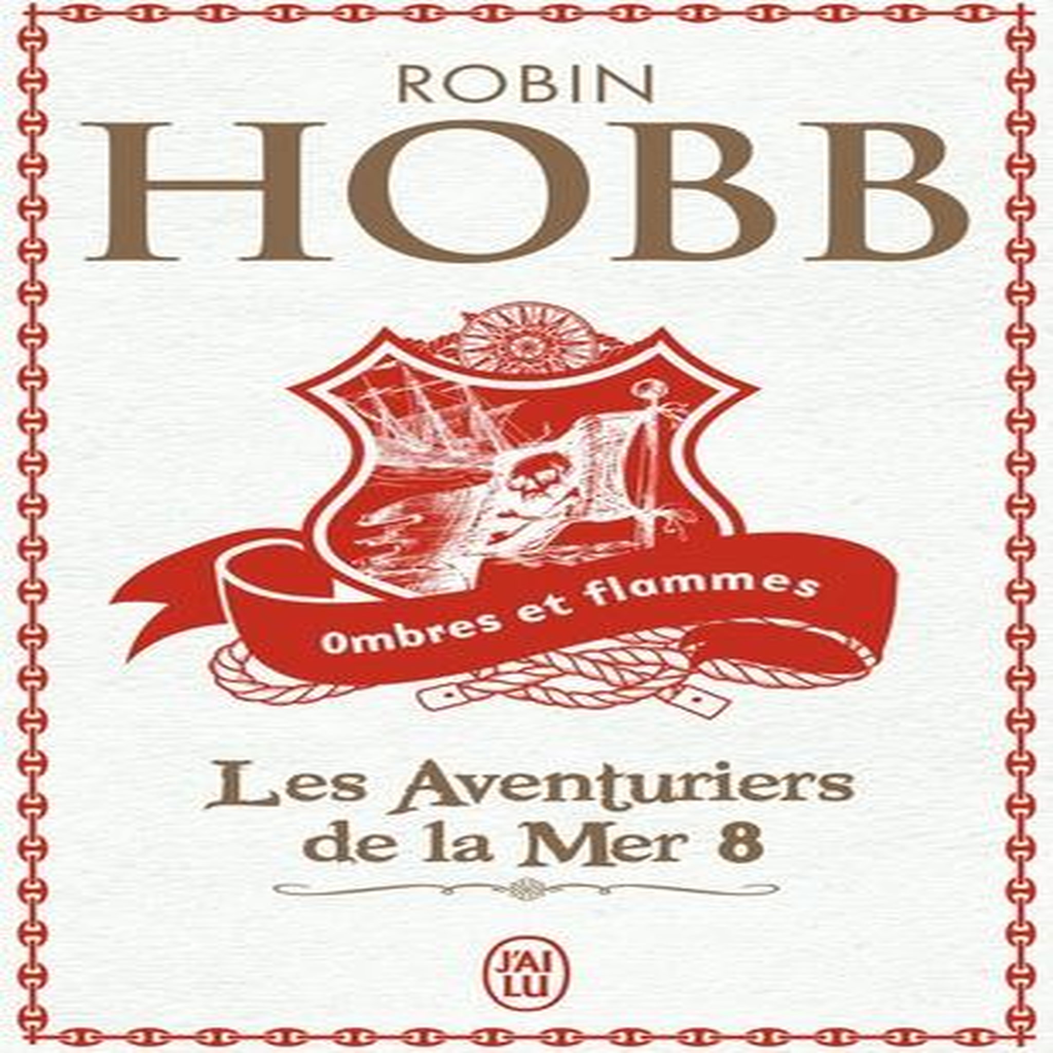 LES AVENTURIERS DE LA MER TOME 8 : OMBRES ET FLAMMES, Hobb Robin