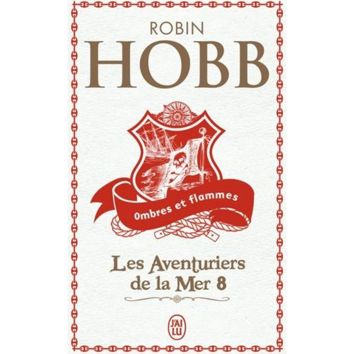 LES AVENTURIERS DE LA MER TOME 8 : OMBRES ET FLAMMES, Hobb Robin