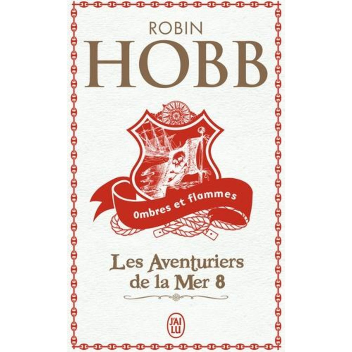 LES AVENTURIERS DE LA MER TOME 8 : OMBRES ET FLAMMES, Hobb Robin