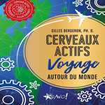 CERVEAU ACTIFS VOYAGE AUTOUR DU MONDE, Bergeron Gilles