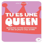TU ES UNE QUEEN ! BOOSTEZ VOTRE MOTIVATION ET VOS BONNES ONDES ET RIEN NE POURRA VOUS ARRETER, Sincero Jen
