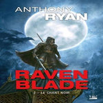 RAVEN BLADE TOME 2 : LE CHANT NOIR, Ryan Anthony