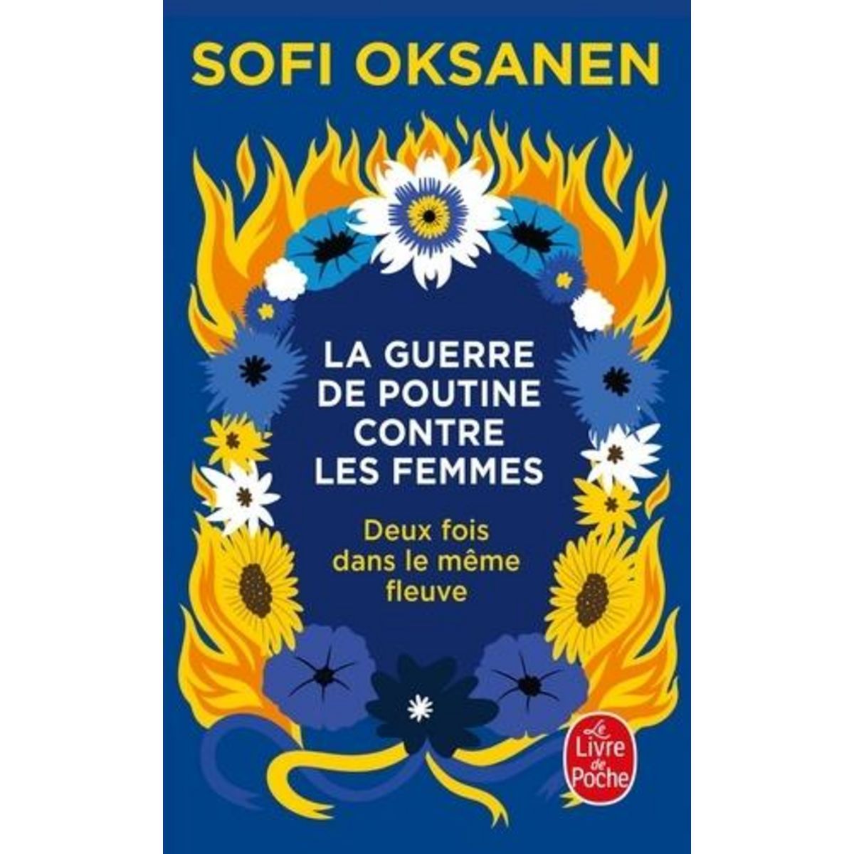 DEUX FOIS DANS LE MEME FLEUVE. LA GUERRE DE POUTINE CONTRE LES FEMMES, Oksanen Sofi