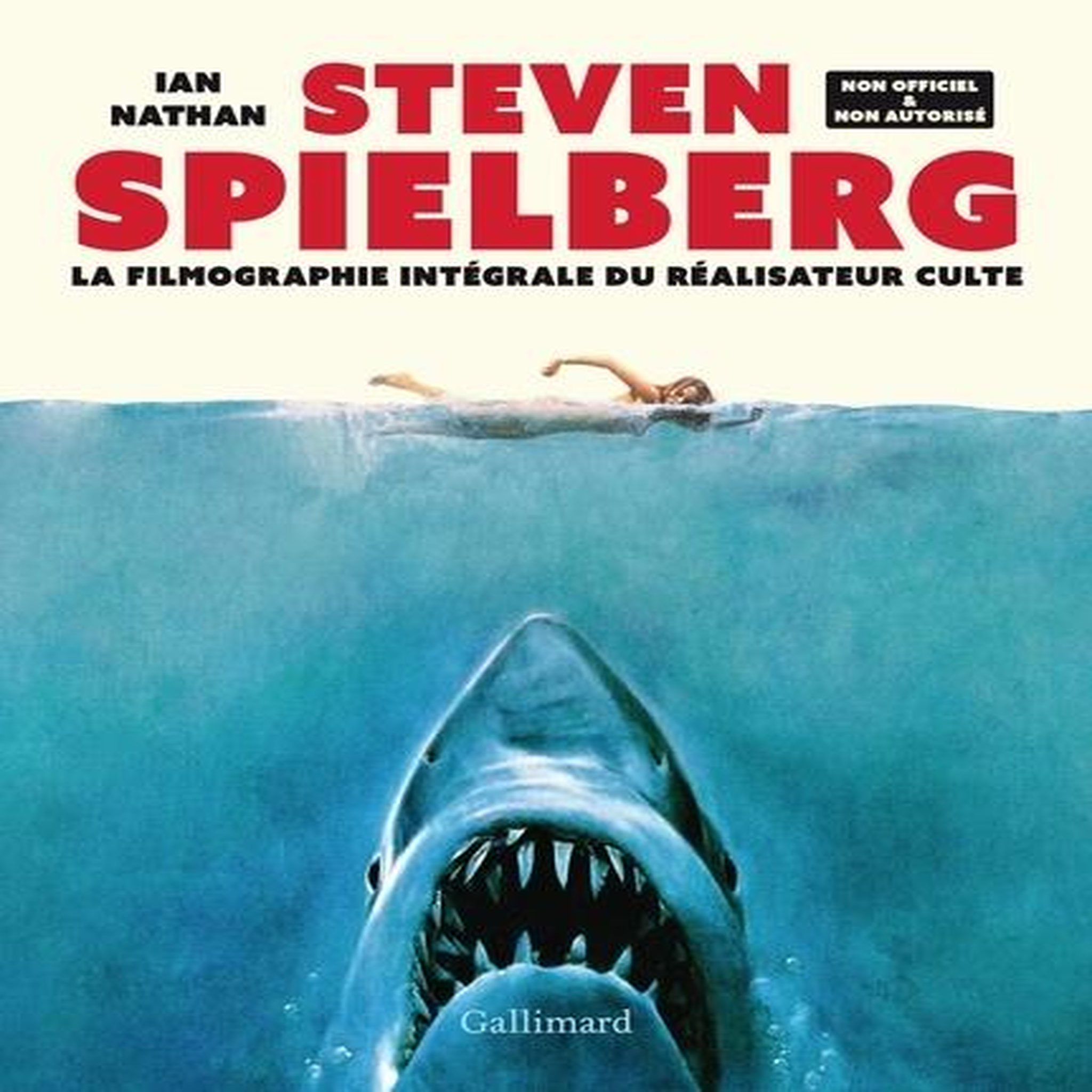 STEVEN SPIELBERG. LA FILMOGRAPHIE INTEGRALE DU REALISATEUR CULTE, Nathan Ian