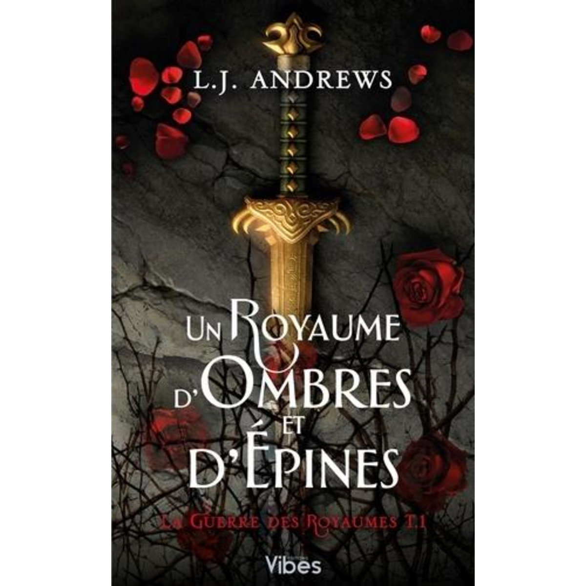 LA GUERRE DES ROYAUMES TOME 1 : UN ROYAUME D'OMBRES ET D'EPINES, Andrews L. J.