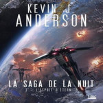 LA SAGA DE LA NUIT TOME 3 : L'ESPRIT D'ETERNITE, Anderson Kevin J.