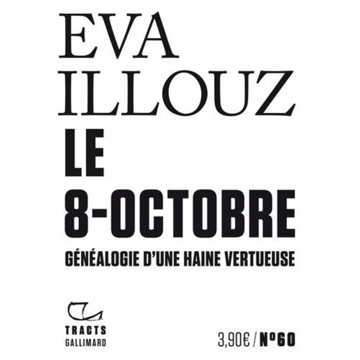 LE 8 OCTOBRE. GENEALOGIE D'UNE HAINE VERTUEUSE, Illouz Eva