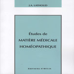 ETUDES DE MATIERE MEDICALE HOMEOPATHIQUE, Lathoud Joseph-Amédée