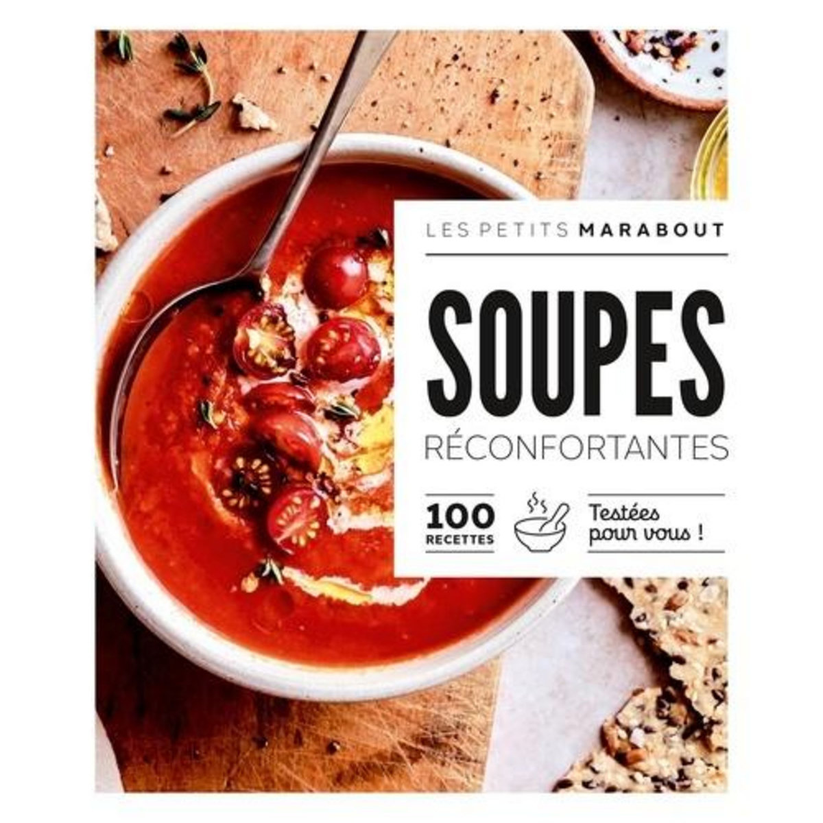 SOUPES RECONFORTANTES. 100 RECETTES TESTEES POUR VOUS !, Knudsen Lene