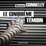 LE CINQUIEME TEMOIN, Connelly Michael