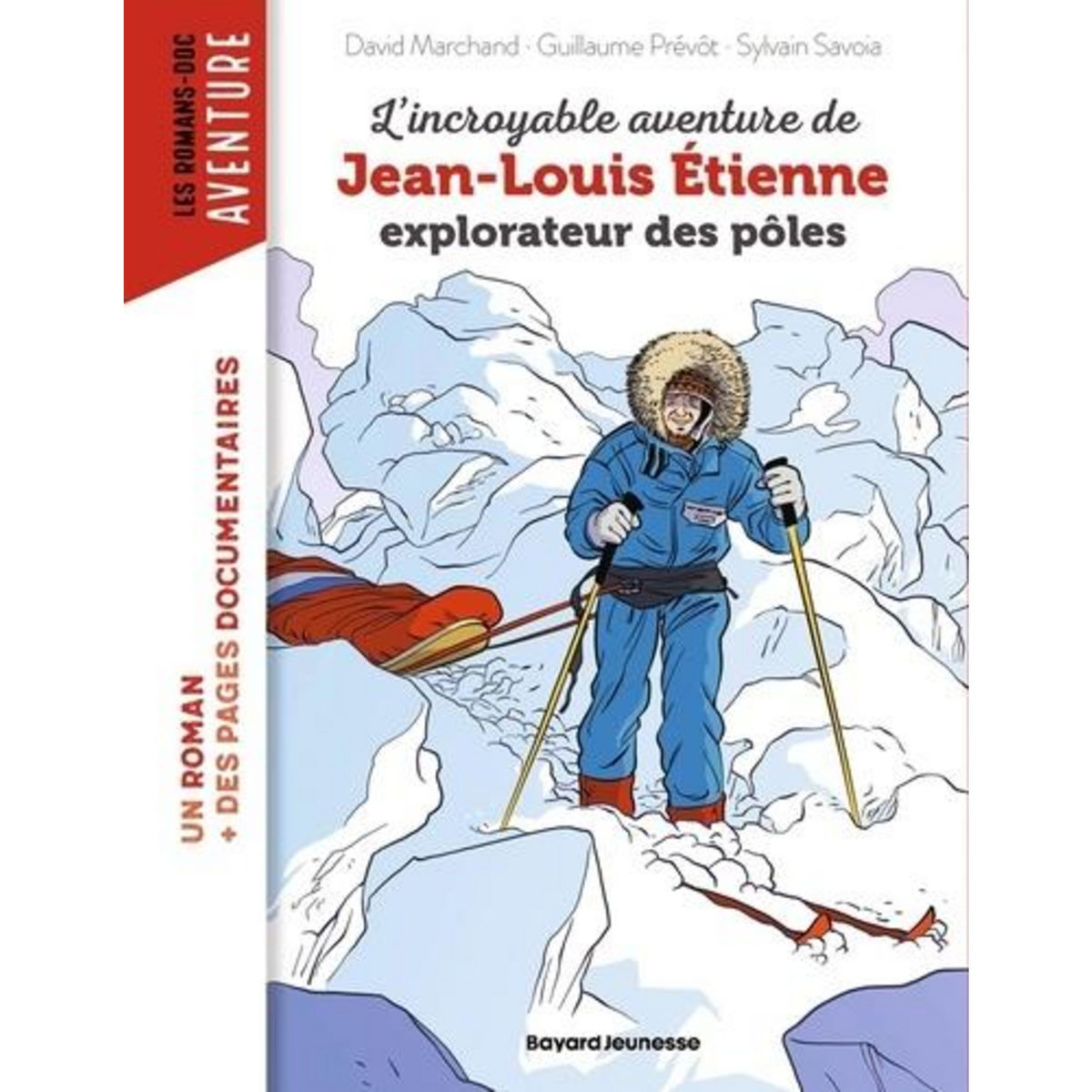 L'INCROYABLE AVENTURE DE JEAN-LOUIS ETIENNE, EXPLORATEUR DES POLES, Marchand David