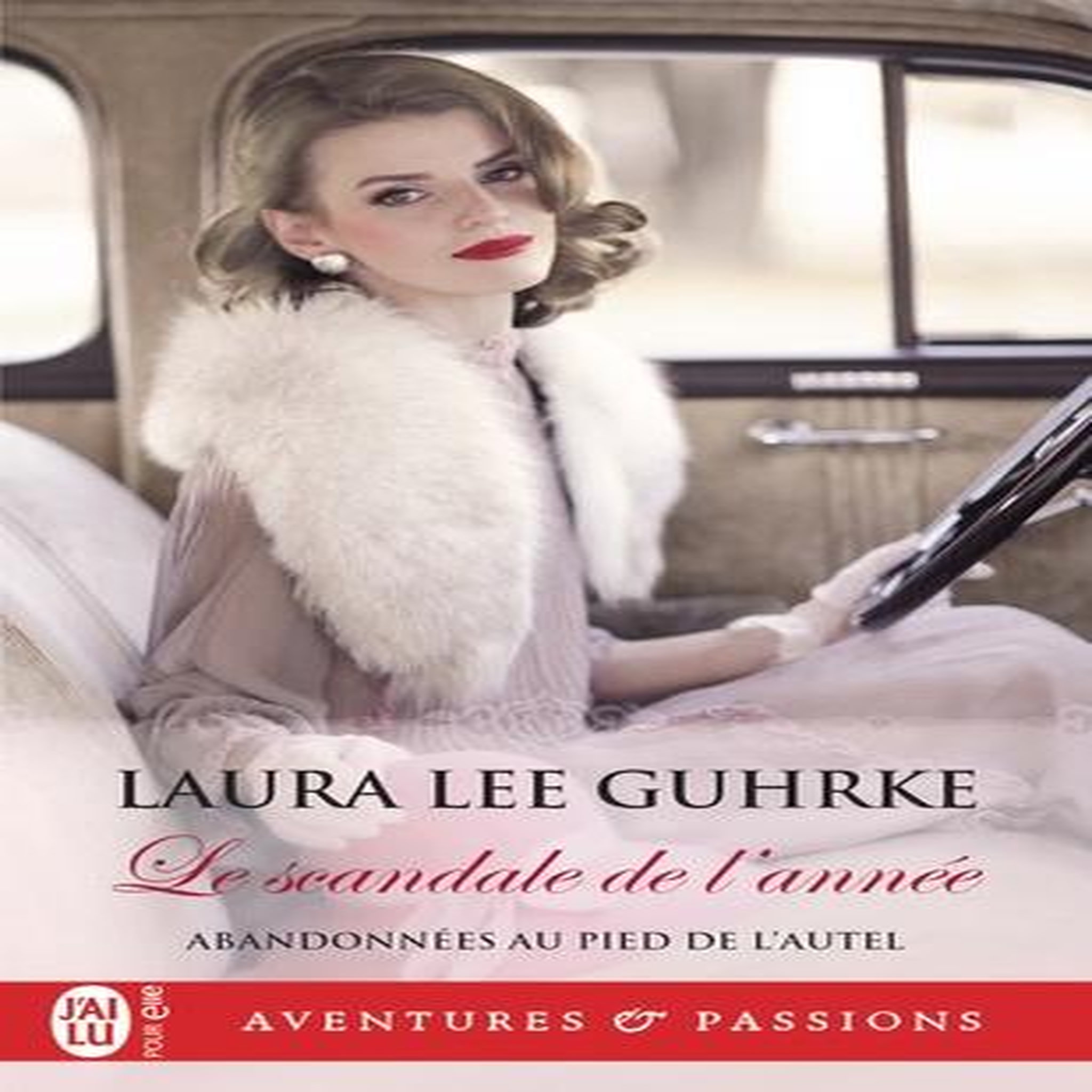 ABANDONNEES AU PIED DE L'AUTEL TOME 2 : LE SCANDALE DE L'ANNEE, Guhrke Laura Lee
