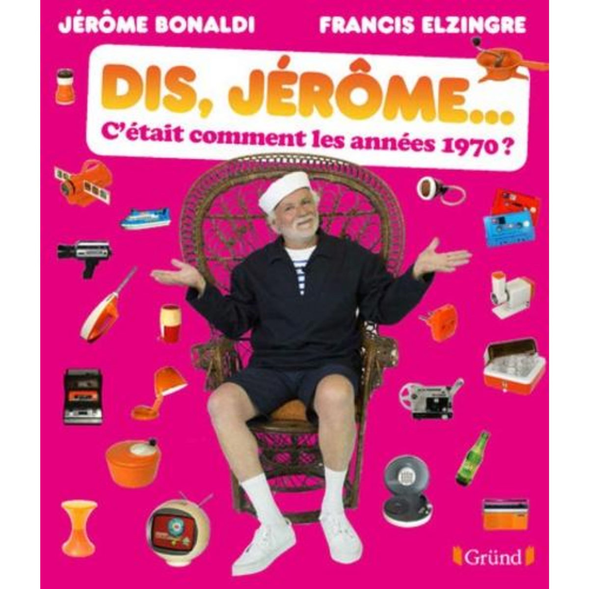 DIS JEROME... C'ETAIT COMMENT LES ANNEES 1970 ?, Bonaldi Jérôme