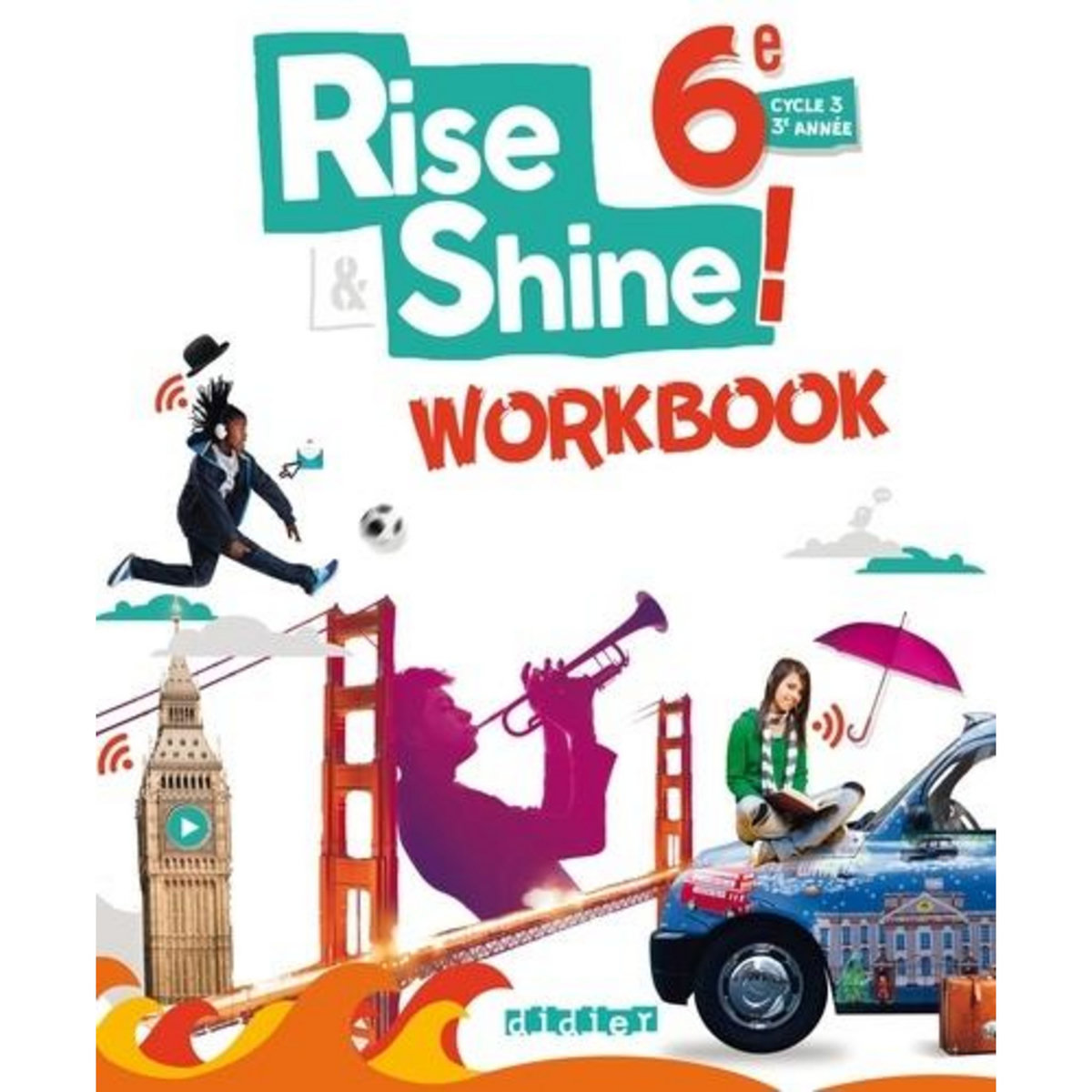 ANGLAIS 6E RISE & SHINE ! WORKBOOK, Martin-Cocher Odile