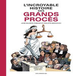L'INCROYABLE HISTOIRE DES GRANDS PROCES, Bercovici Philippe