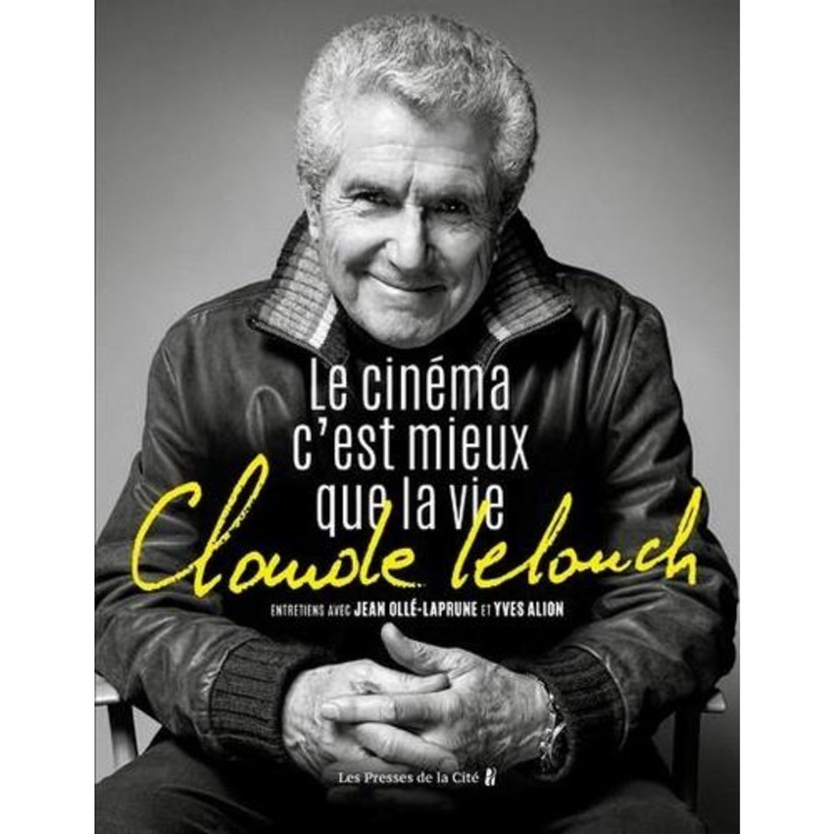 CLAUDE LELOUCH. LE CINEMA C'EST MIEUX QUE LA VIE, Ollé-Laprune Jean