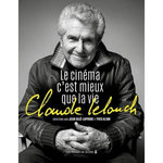 CLAUDE LELOUCH. LE CINEMA C'EST MIEUX QUE LA VIE, Ollé-Laprune Jean