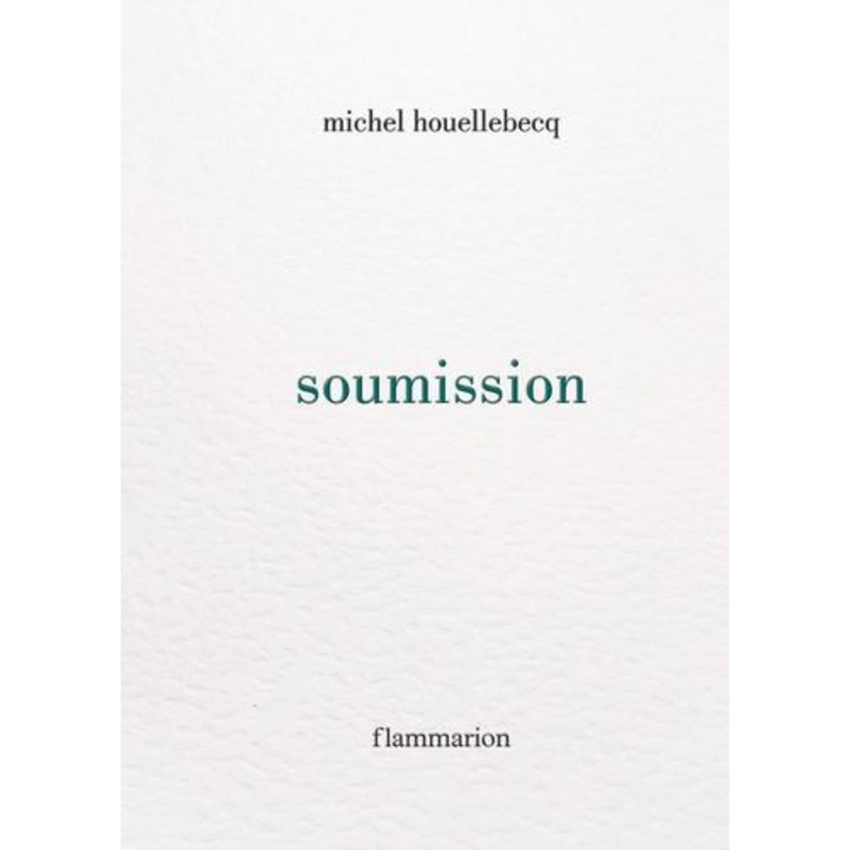 SOUMISSION, Houellebecq Michel
