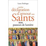 PETITE DECLARATION D'AMOUR AUX SAINTS. NOS PASSEURS DE LUMIERE, Desforges Laure