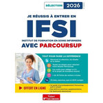 JE REUSSIS A ENTRER EN IFSI AVEC PARCOURSUP. INSTITUT DE FORMATION EN SOINS INFIRMIERS, EDITION 2026, Gauthier Marion