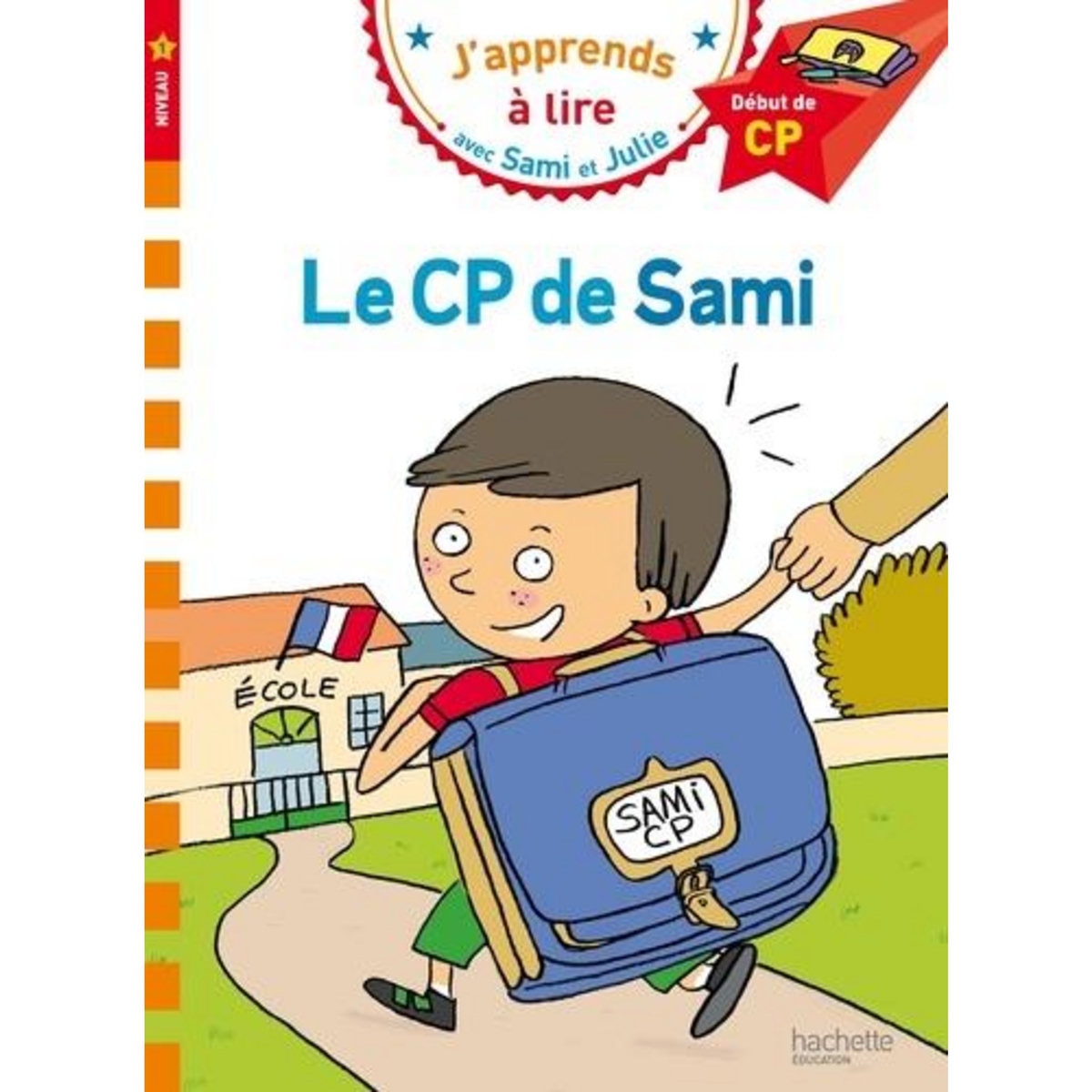 J'APPRENDS A LIRE AVEC SAMI ET JULIE : LE CP DE SAMI. DEBUT DE CP, NIVEAU 1, Bonté Thérèse