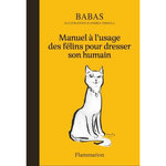 MANUEL A L'USAGE DES FELINS POUR DRESSER SON HUMAIN, Babas
