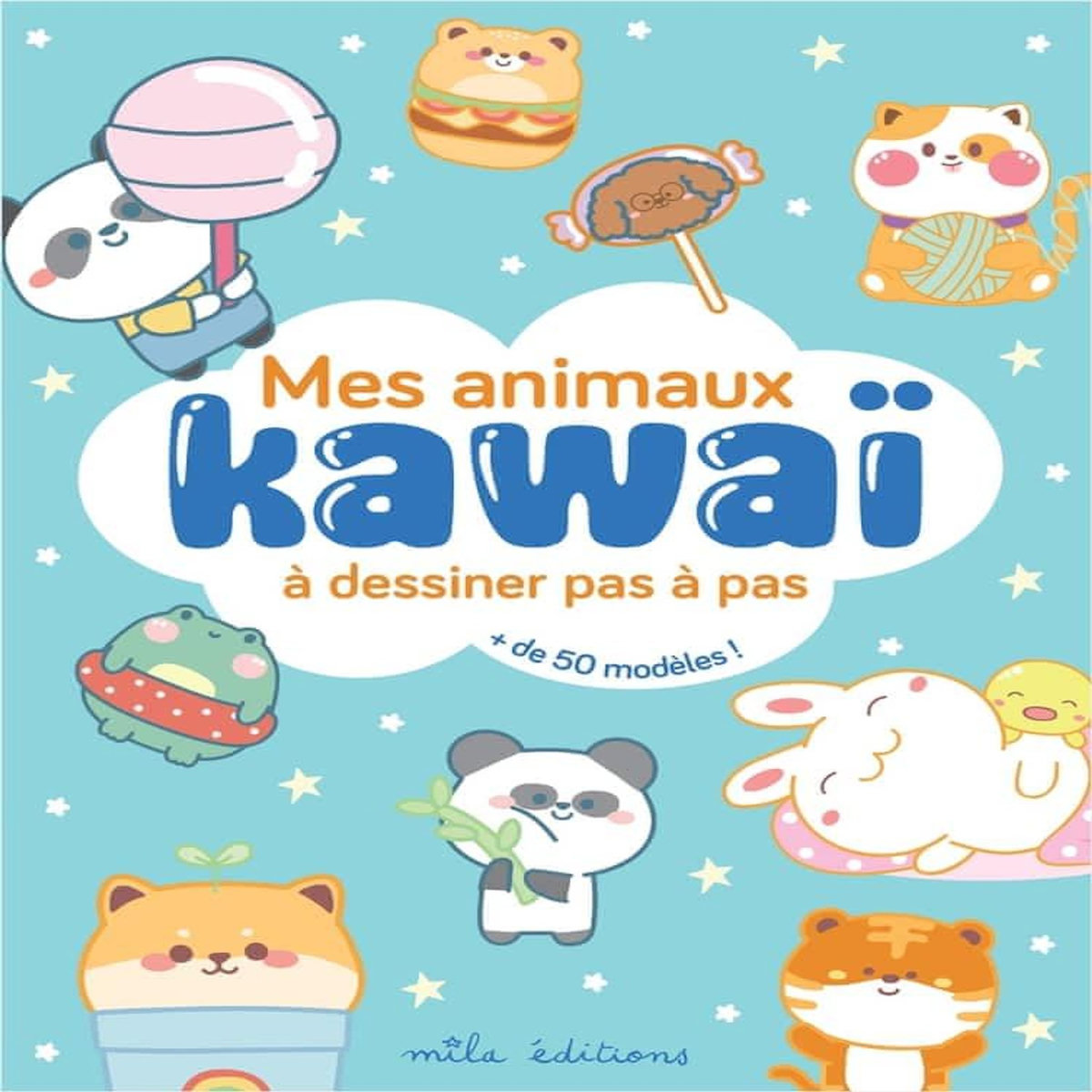 MES ANIMAUX KAWAI A DESSINER PAS A PAS. + DE 50 MODELES !, Mila Editions
