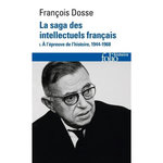 LA SAGA DES INTELLECTUELS FRANCAIS. TOME 1, A L'EPREUVE DE L'HISTOIRE (1944-1968), Dosse François