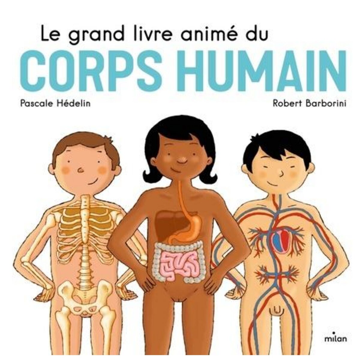 LE GRAND LIVRE ANIME DU CORPS HUMAIN, Hédelin Pascale
