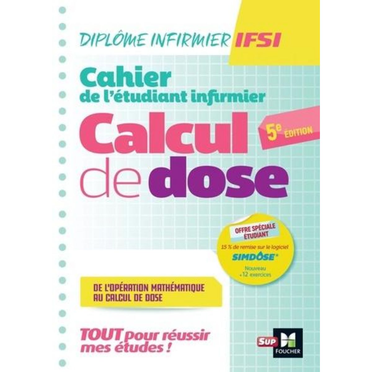 CAHIER DE L'ETUDIANT INFIRMIER. CALCUL DE DOSES, 5E EDITION, Ryk Michel