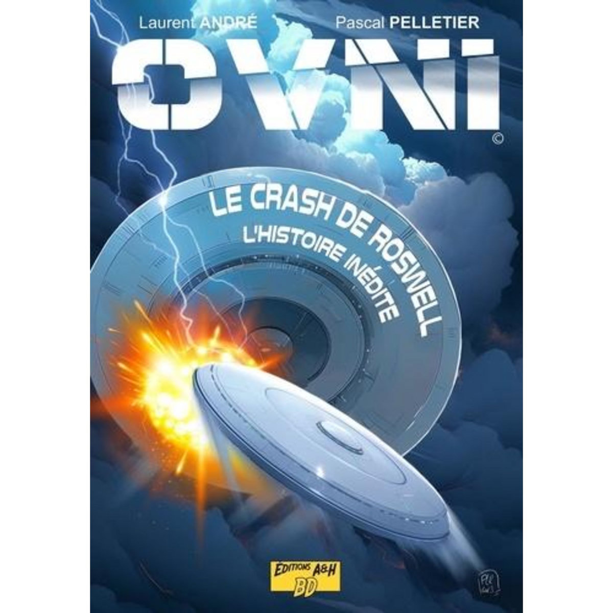 OVNI : LE CRASH DE ROSWELL. L'HISTOIRE INEDITE, André Laurent