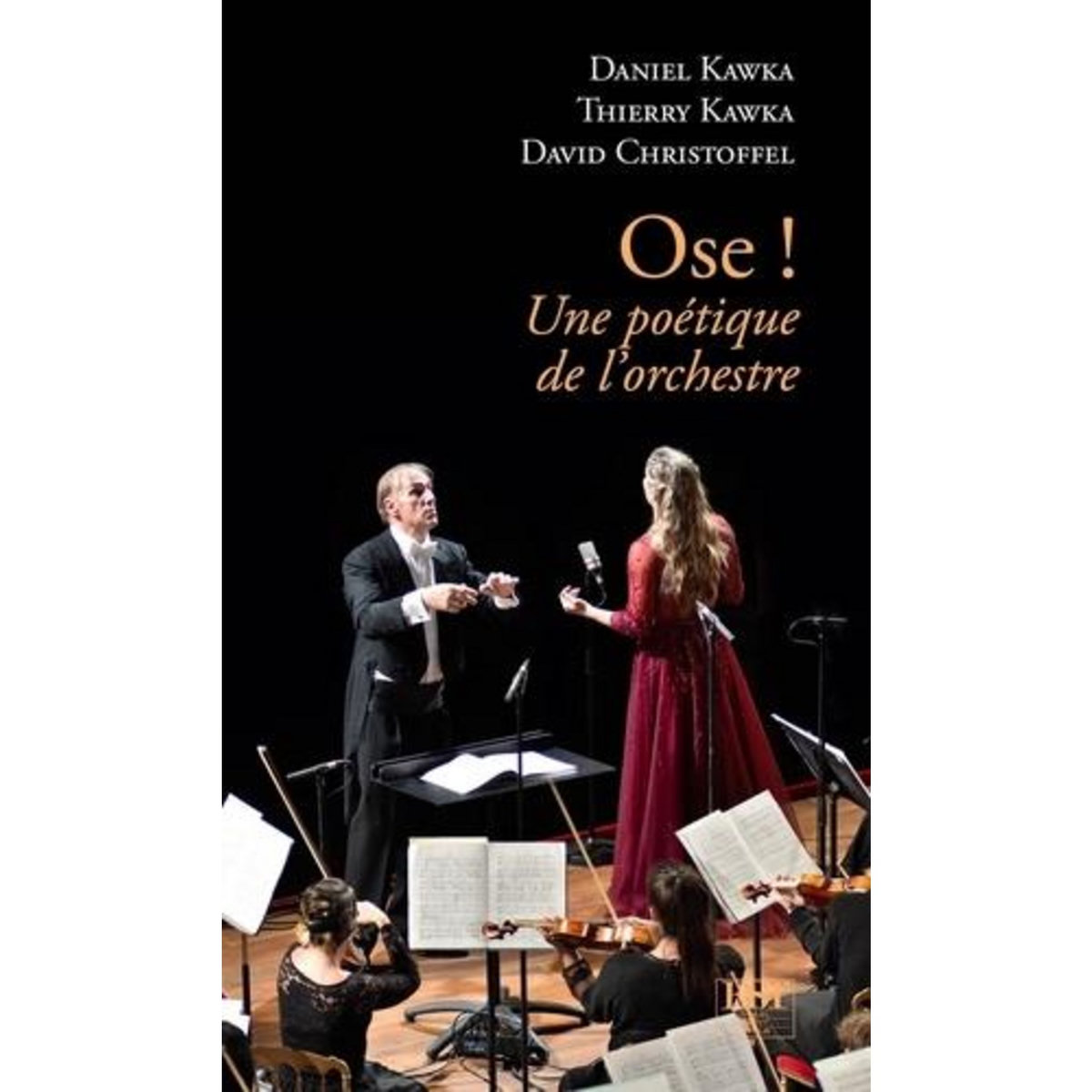 OSE ! UNE POETIQUE DE L'ORCHESTRE, Kawka Daniel