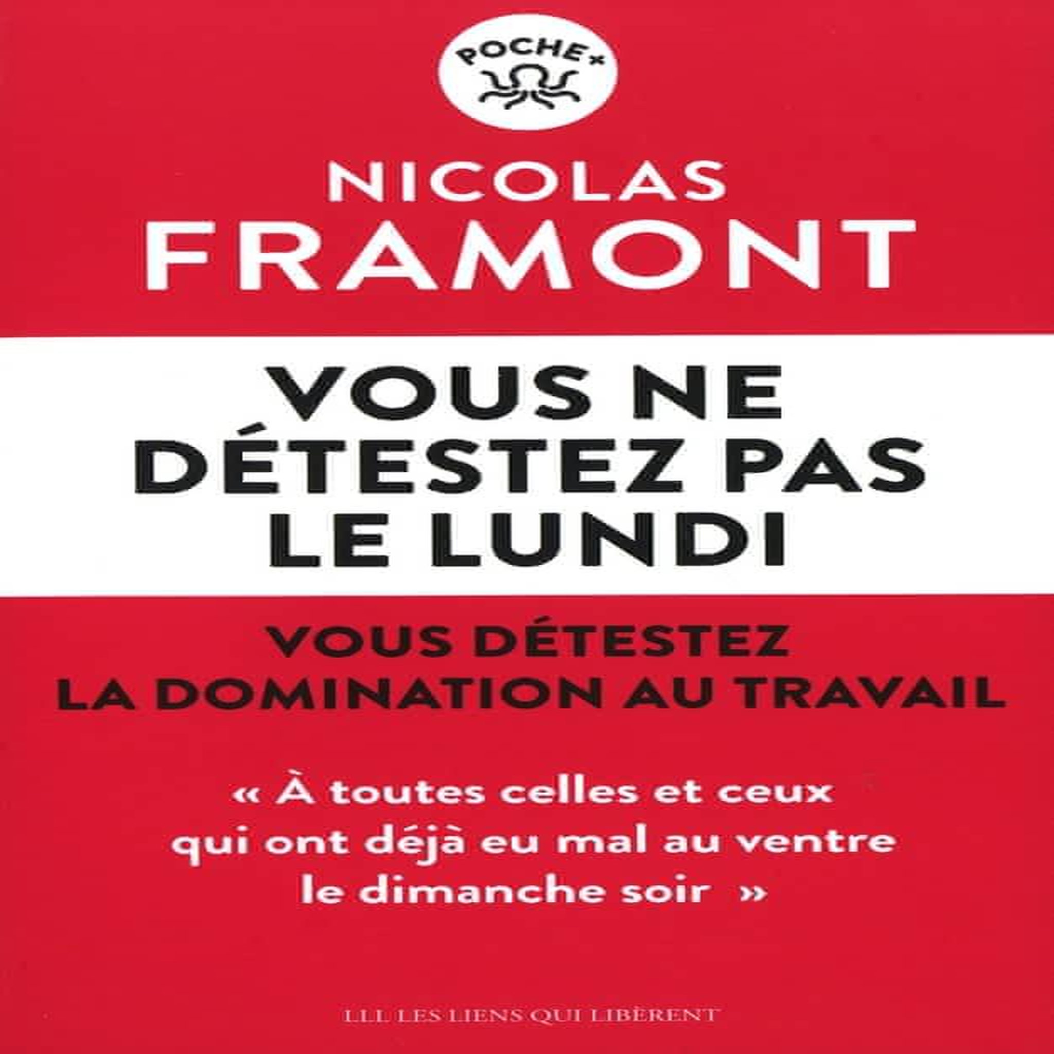 VOUS NE DETESTEZ PAS LE LUNDI. VOUS DETESTEZ LA DOMINATION AU TRAVAIL, Framont Nicolas