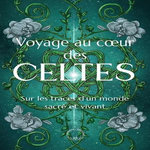 VOYAGE AU COEUR DES CELTES . SUR LES TRACES D'UN MONDE SACRE ET VIVANT, Symbiose