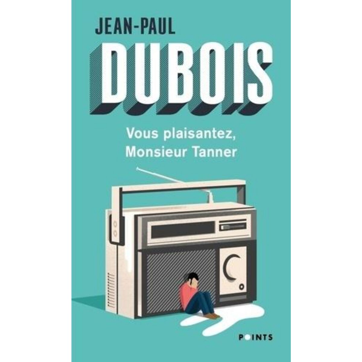 VOUS PLAISANTEZ, MONSIEUR TANNER, Dubois Jean-Paul