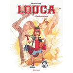 LOUCA TOME 6 : CONFRONTATIONS, Dequier Bruno