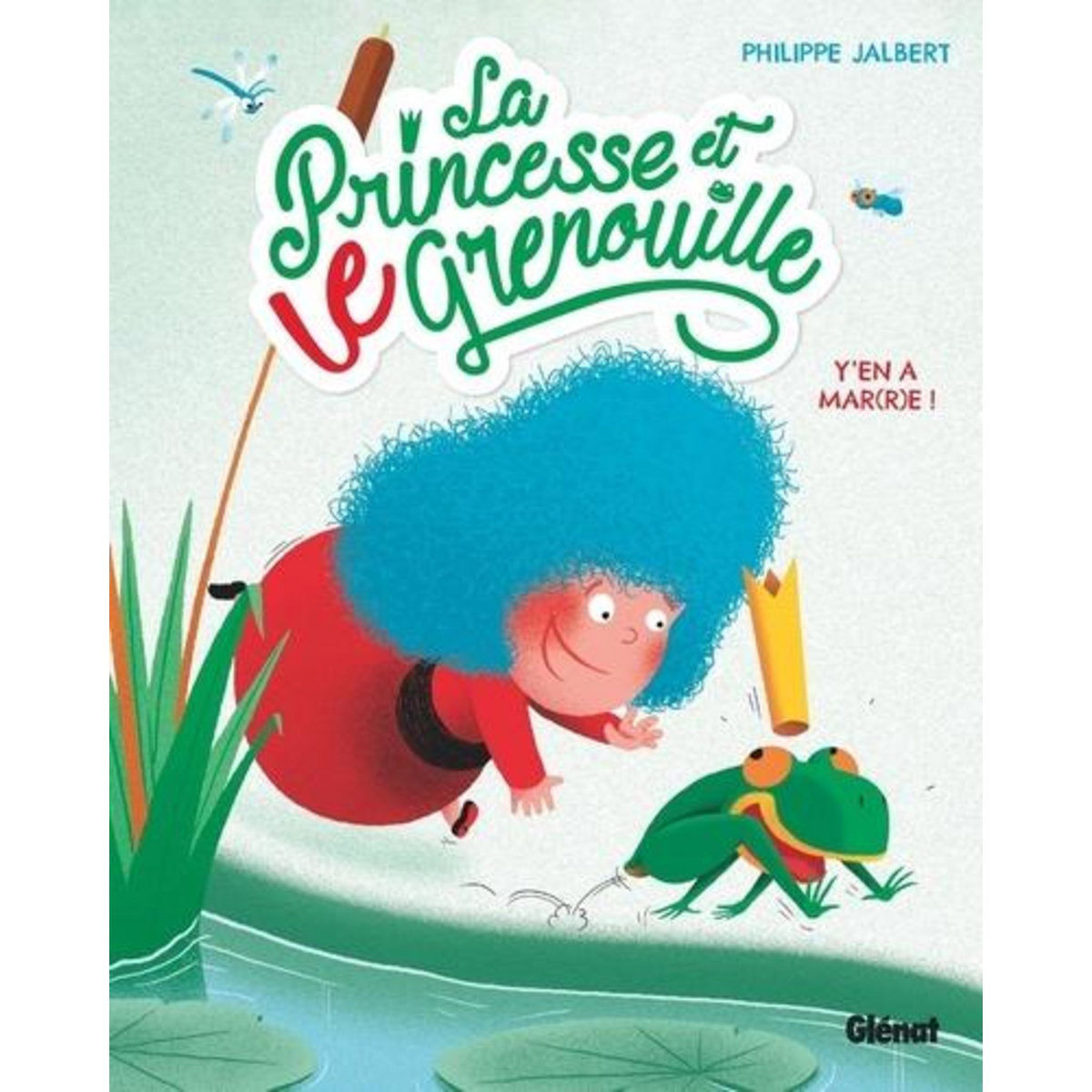 LA PRINCESSE ET LE GRENOUILLE TOME 1 : Y'EN A MAR(R)E !, Jalbert Philippe