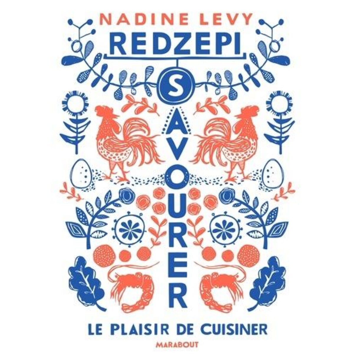 SAVOURER. LE PLAISIR DE CUISINER, Redzepi Nadine Levy