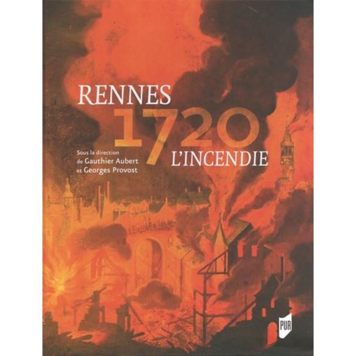 RENNES 1720. L'INCENDIE, Aubert Gauthier