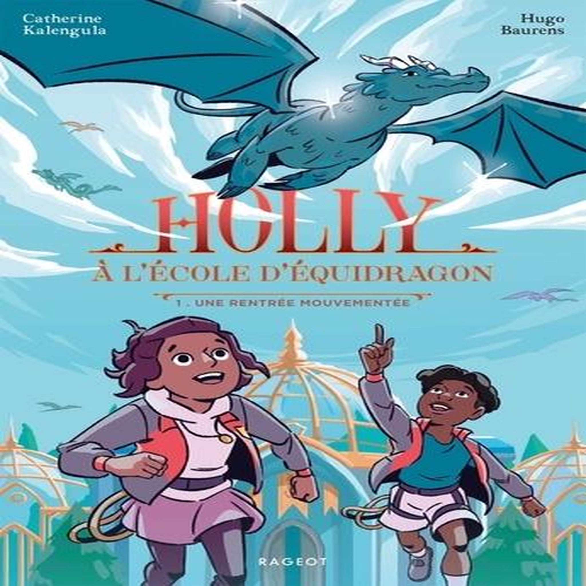 HOLLY A L'ECOLE D'EQUIDRAGON TOME 1 : UNE RENTREE MOUVEMENTEE, Kalengula Catherine
